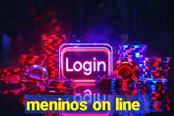 meninos on line